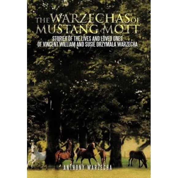 Les Warzechas de Mustang Mott: Histoires de la Vie et des Proches de Vincent William et Susie Drzymala Warzecha