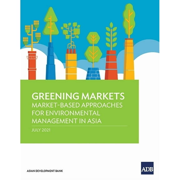 Greening Markets: Market-Based Approaches for Environmental Management in Asia, (Paperback)