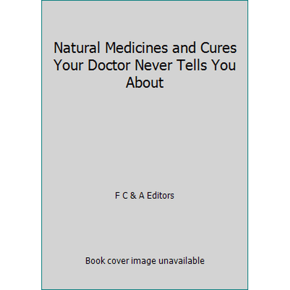 Pre-Owned Natural Medicines & Cures: Your Doctor Never Tells You About (Paperback) 0915099764 9780915099764