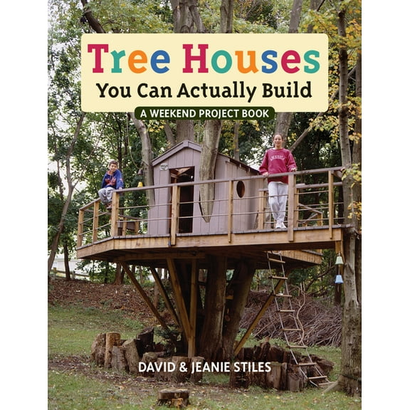 Tree Houses You Can Actually Build, (Paperback)