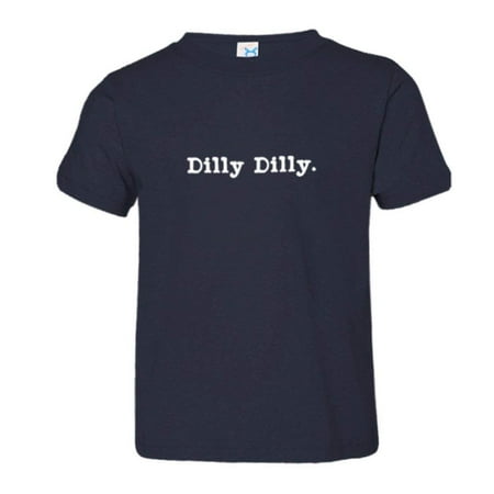 

PleaseMeTees™ Toddler Classic Dilly Dilly Funny Slogan Saying Bud HQ Tee