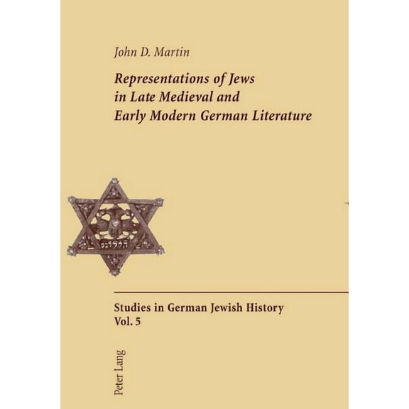 Studies in German Jewish History Representations of Jews in Late Medieval and Early Modern German Literature: Second Printing, Book 5, (Paperback)