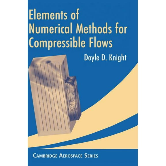 Cambridge Aerospace Elements of Numerical Methods for Compressible Flows, Book 19, (Hardcover)