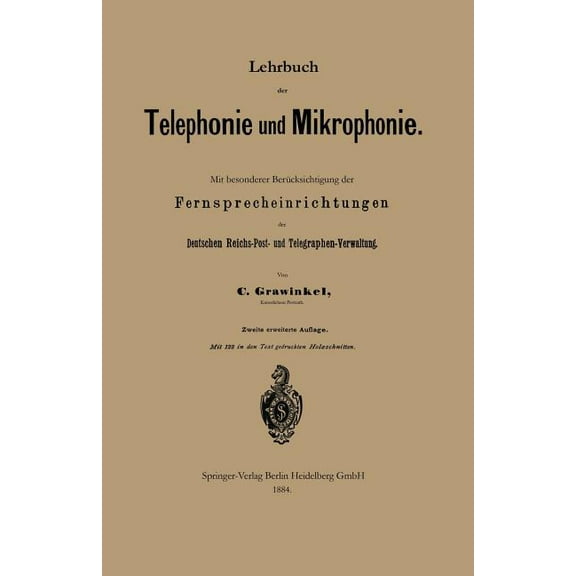 Lehrbuch Der Telephonie Und Mikrophonie: Mit Besonderer BerÃ¼cksichtigung Der Fernsprecheinrichtungen Der Deutschen Reich, (Paperback)