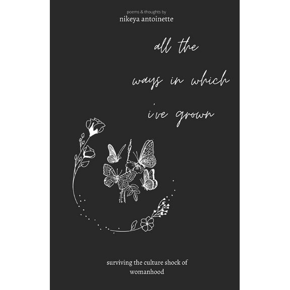 all the ways in which I've grown: Surviving the culture shock of womanhood (Paperback)