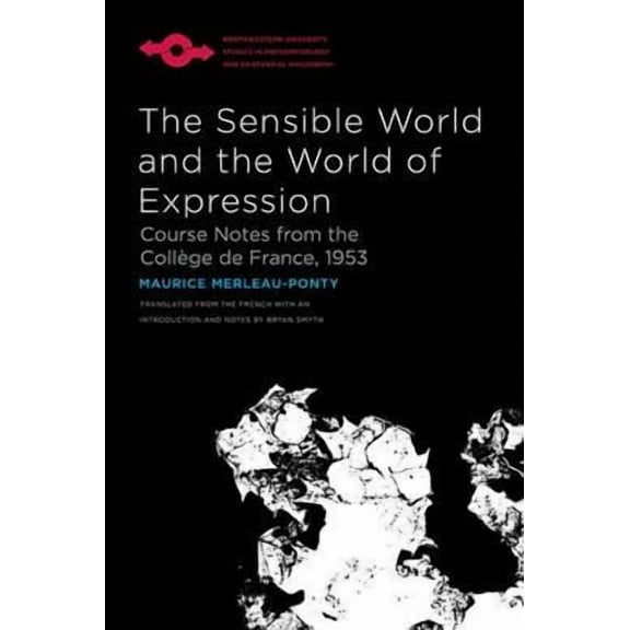 Studies in Phenomenology and Existential Philosophy: The Sensible World and the World of Expression : Course Notes from the Collège de France, 1953 (Paperback)