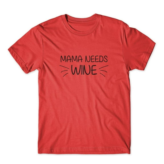 Mighty Circus Mama Needs Wine T-Shirt 100% Cotton Premium Tee - Red, Large