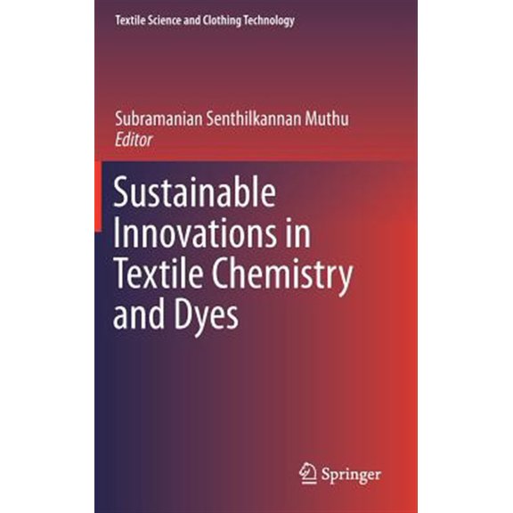 Pre-Owned Textile Science and Clothing Technology: Sustainable Innovations in Textile Chemistry and Dyes (Hardcover)