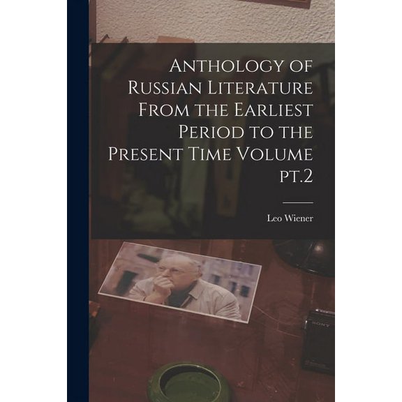 Anthology of Russian Literature From the Earliest Period to the Present Time Volume pt.2 (Paperback)