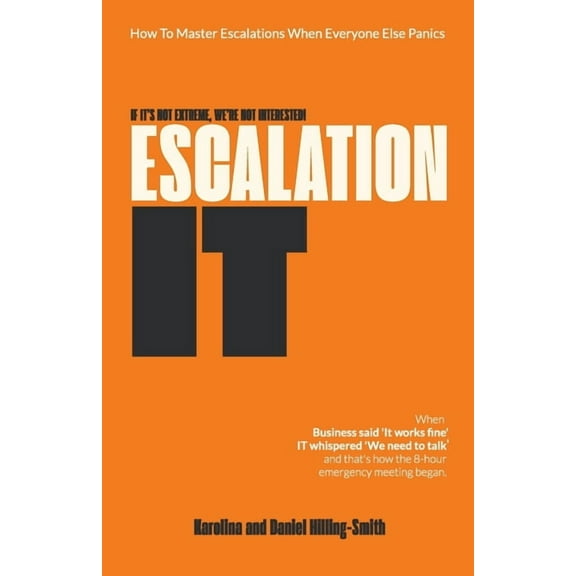 Escalation IT. If It's Not Extreme, We're Not Interested!, (Paperback)