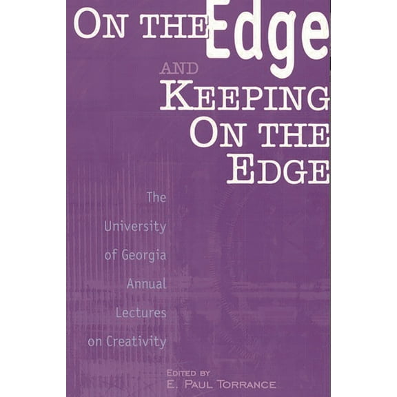 Publications in Creativity Research (Paperback): On the Edge and Keeping on the Edge: The University of Georgia Annual Lectures on Creativity (Paperback)