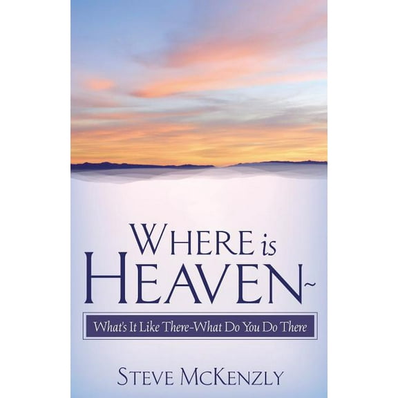 Where Is Heaven? What's It Like There? What Do You Do There?, (Paperback)
