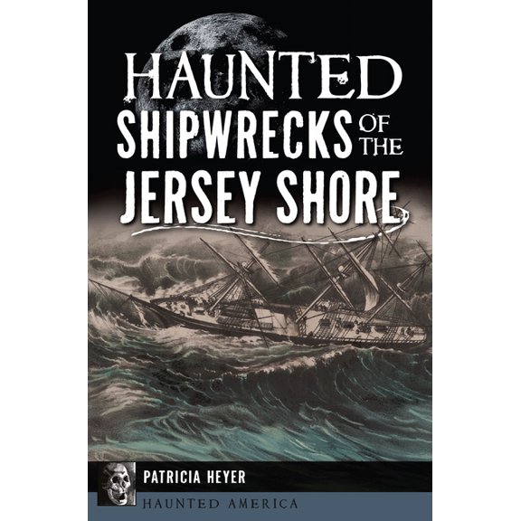 Haunted America Haunted Shipwrecks of the Jersey Shore, (Paperback)