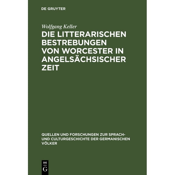 Quellen Und Forschungen Zur Sprach- Und  Die litterarischen Bestrebungen von Worcester in angelsächsischer Zeit, Book 84, (Hardcover)