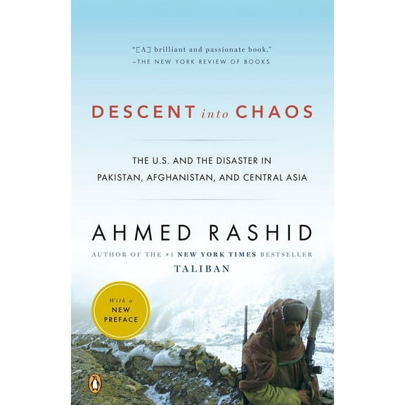 Descent into Chaos: The U.S. and the Disaster in Pakistan, Afghanistan, and Central Asia, (Paperback)