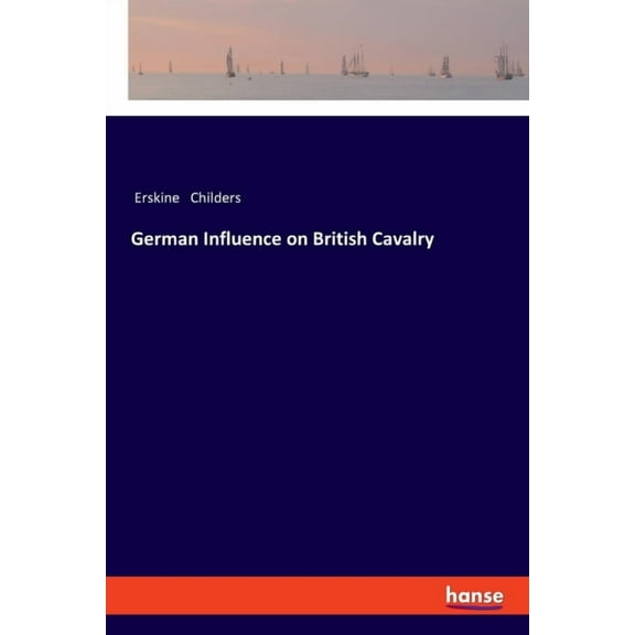 German Influence on British Cavalry, (Paperback)