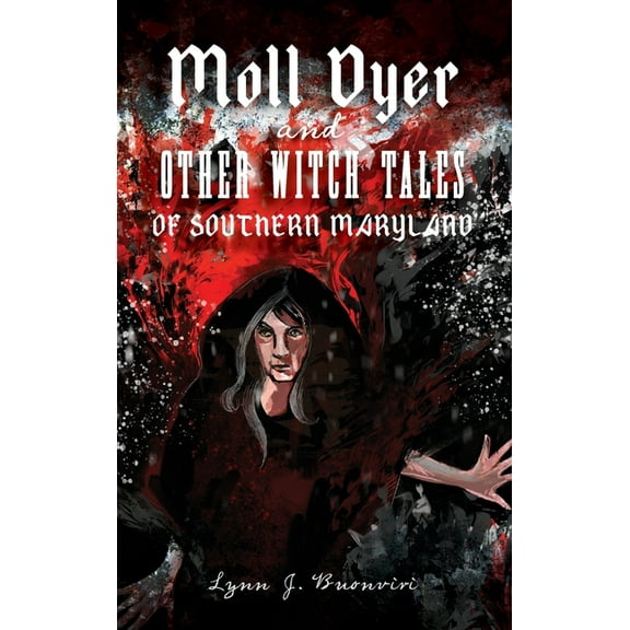 Moll Dyer and Other Witch Tales of Southern Maryland (Hardcover)