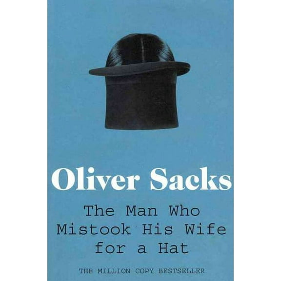 The Man Who Mistook His Wife for a Hat