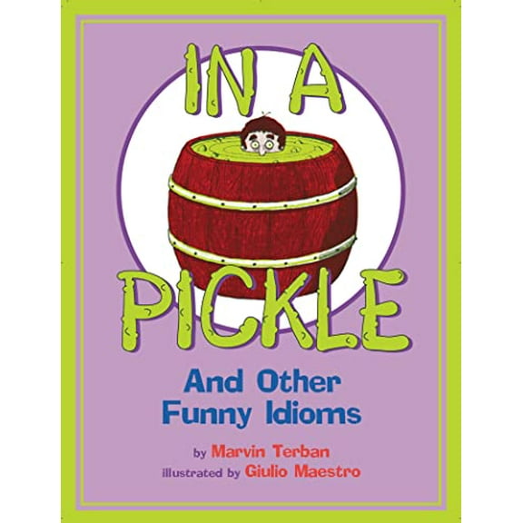 Pre-Owned In a Pickle: And Other Funny Idioms (Paperback) 0618830014 9780618830015