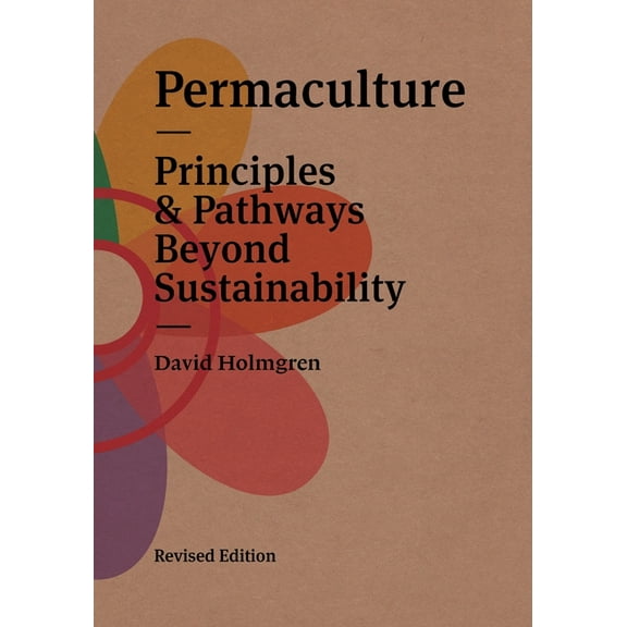 Permaculture: Principles & Pathways Beyond Sustainability, (Paperback)