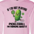 thumbnail image 4 of Inktastic Funny Pickleball Quote Long Sleeve T-Shirt, 4 of 5