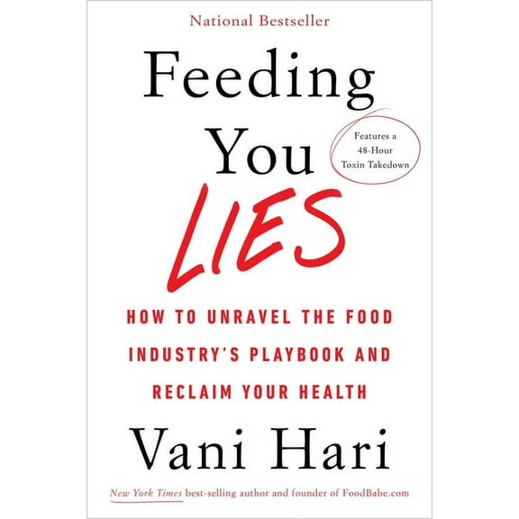 Feeding You Lies: How to Unravel the Food Industry's Playbook and Reclaim Your Health, (Paperback)