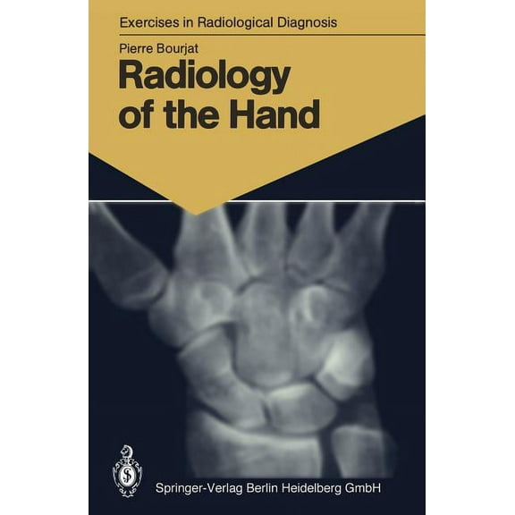 Exercises in Radiological Diagnosis Radiology of the Hand: 147 Radiological Exercises for Students and Practitioners, (Paperback)