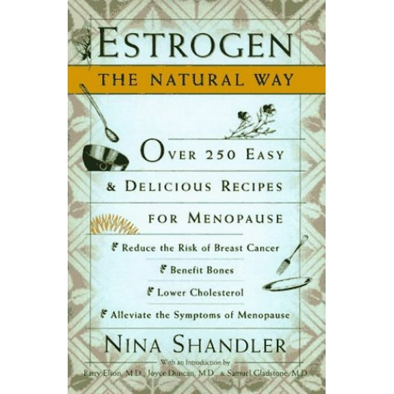 Pre-Owned Estrogen: The Natural Way: Over 250 Easy and Delicious Recipes for Menopause (Hardcover) 067945585X 9780679455851