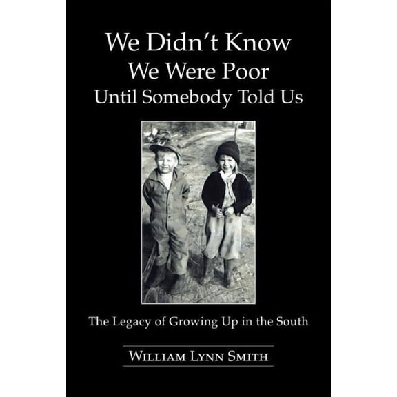 We Didn't Know We Were Poor Until Somebody Told Us: The Legacy of Growing Up in the South, (Paperback)