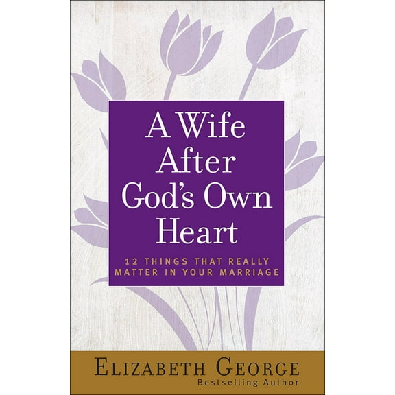 Pre-Owned A Wife After God's Own Heart: 12 Things That Really Matter in Your Marriage (Paperback) 0736930280 9780736930284