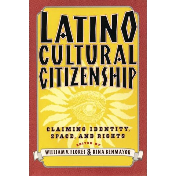 Pre-Owned Latino Cultural Citizenship: Claiming Identity, Space, and Rights (Paperback) 0807046353 9780807046357