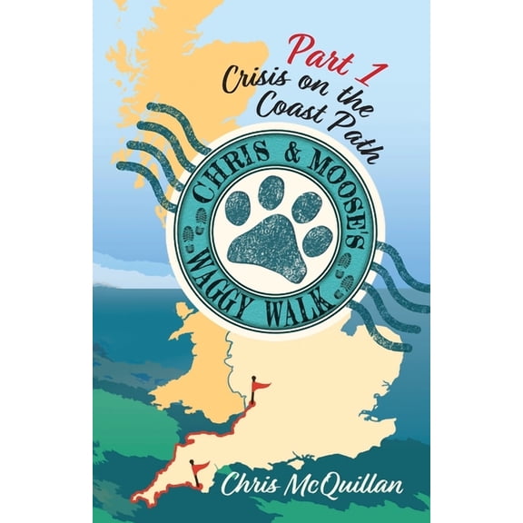 Chris & Moose's Waggy Walk Chris & Moose's Waggy Walk: Part 1: Crisis on the Coast Path, Book 1, (Paperback)