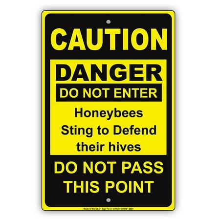 CAUTION DANGER Do Not Enter Honeybees Sting To Defend Their Hives Do Not Pass This Point Notice Aluminum Metal Sign 8