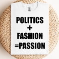 thumbnail image 3 of Politics + Fashion = Passion T-Shirt – Bold Political Graphic Tee, 3 of 6