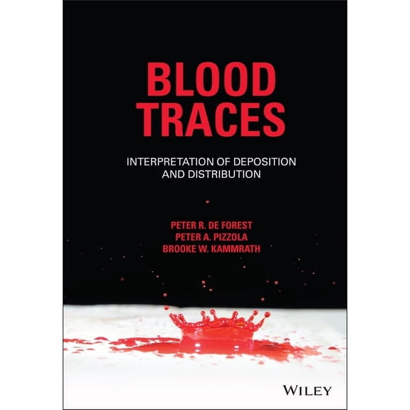 Blood Traces: Interpretation of Deposition and Distribution (Hardcover)