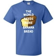 thumbnail image 3 of Inktastic The World Needs More Banana Bread T-Shirt, 3 of 5