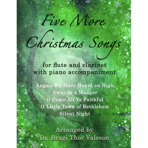 Five More Christmas Songs Five more Christmas Songs for Flute and Clarinet with Piano accompaniment: duets for clarinet and flute, Book 8, (Paperback)
