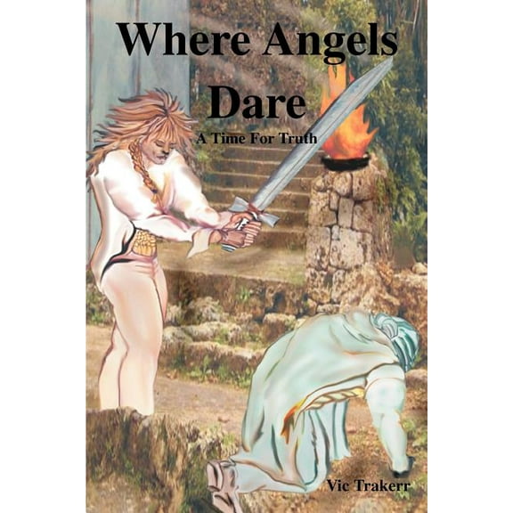 Where Angels Dare: A Time for Truth (Paperback)
