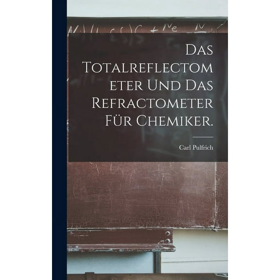 Das Totalreflectometer und das Refractometer für Chemiker. (Hardcover)