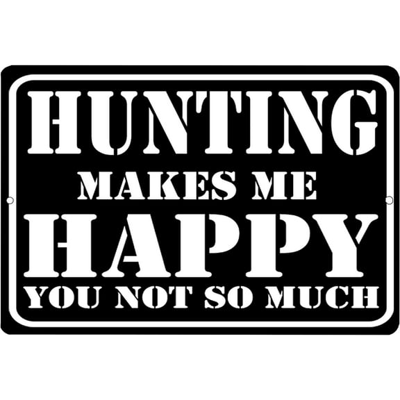 Funny Hunting Metal Tin Sign Wall Decor Man Cave Bar Cabin Hunt Gift For Hunter Hunting Makes Me Happy You Not So Much