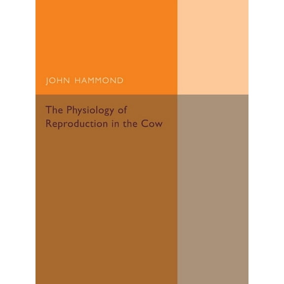 The Physiology of Reproduction in the Cow, (Paperback)