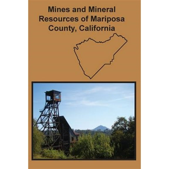 Mines and Mineral Resources of Mariposa County, California (Paperback) by Oliver E Bowen