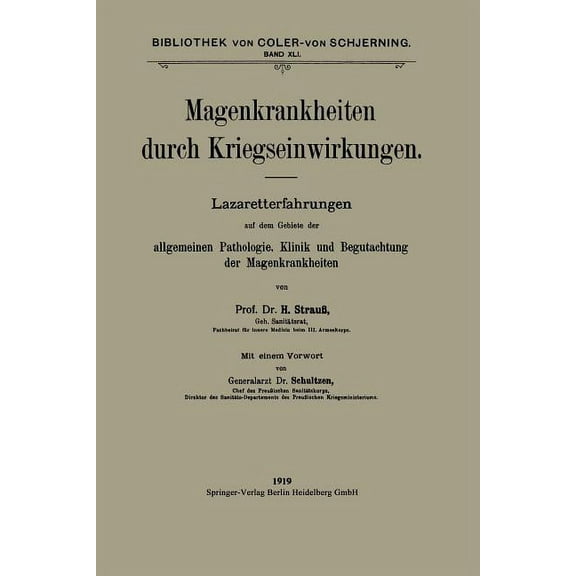 Bibliothek Von Coler-Von Schjerning Magenkrankheiten Durch Kriegseinwirkungen: Lazaretterfahrungen Auf Dem Gebiete Der Allgemeinen Pathologie, Klinik Und Be, Book 41, (Paperback)