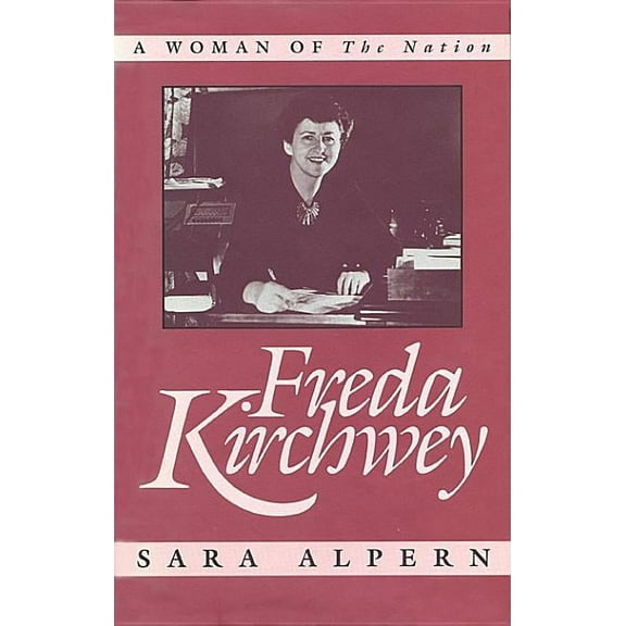Freda Kirchwey: A Woman of the Nation (Hardcover)
