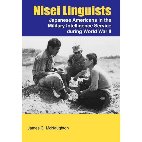 Nisei Linguists: Japanese Americans in the Military Intelligence Service During World War II (Paperback)