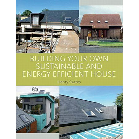 Building Your Own Sustainable and Energy Efficient