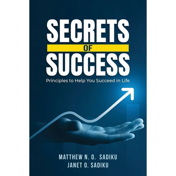 Secrets of Success: principles to help you succeed in life, (Paperback)