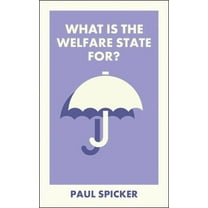 What Is It For? What Is the Welfare State For?, (Paperback)