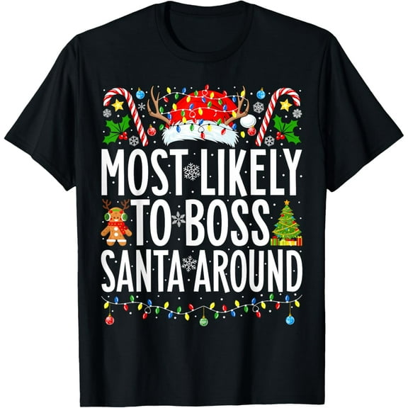 Most Likely To Boss Santa Around Funny Xmas Family Christmas T-Shirt TShirt