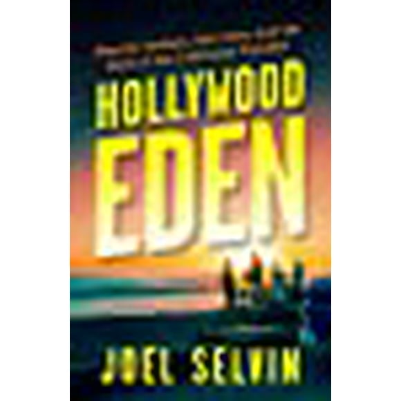 Hollywood Eden: Electric Guitars, Fast Cars, and the Myth of the California Paradise
